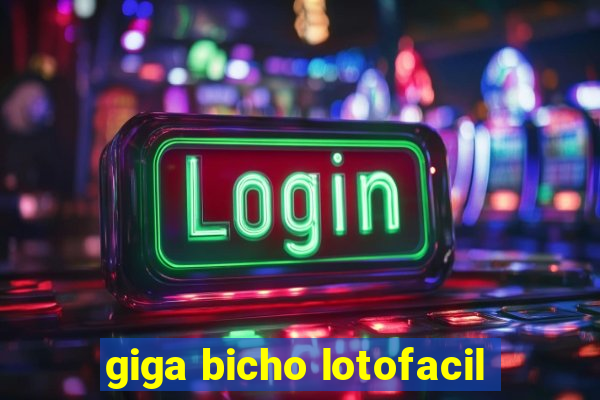 giga bicho lotofacil